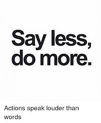Do More. Talk Less.